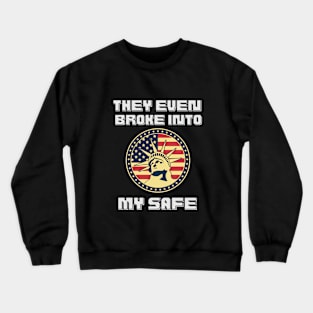 They Even Broke Into My Safe - 1 Crewneck Sweatshirt